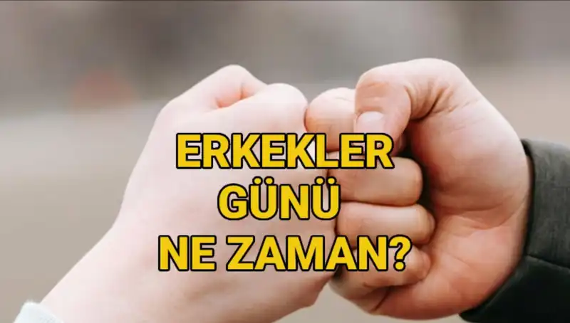 2025 Erkekler Günü Ne Zaman? Türkiye'de Kutlanıyor Mu?