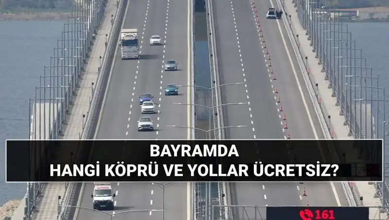 Kurban Bayramı'nda Ücretsiz Otoyol ve Köprüler Hangi Yollar?