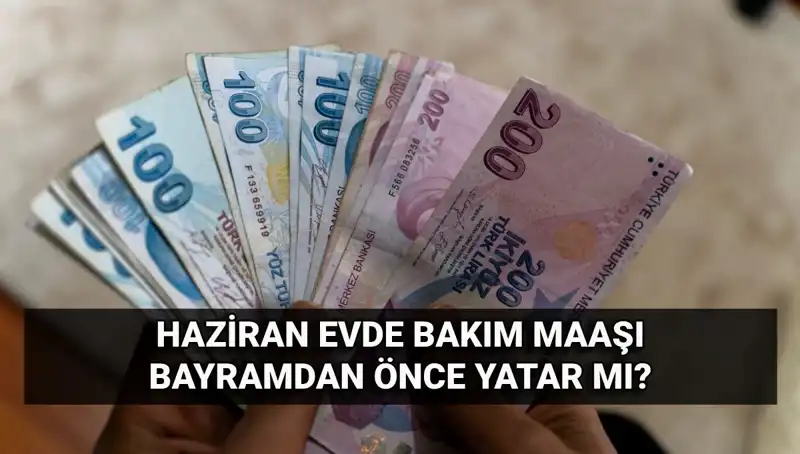 Bayram Öncesi Evde Bakım Maaşı Ödemeleri Yattı mı?
