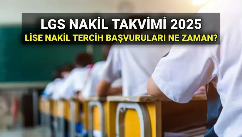 2025 LGS Nakil Süreci: Lise 1. ve 2. Nakiller İçin Tüm Bilgiler