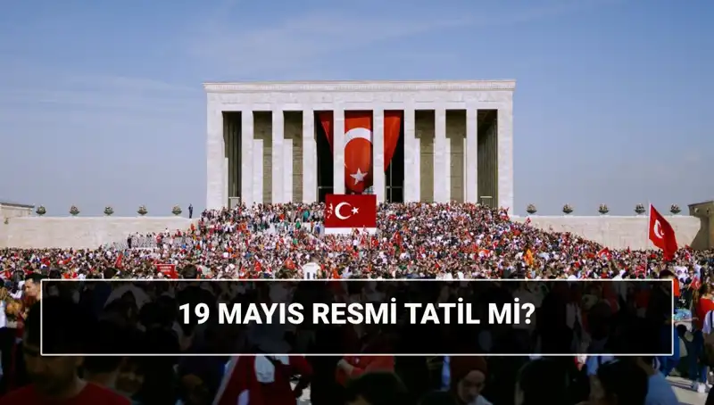19 Mayıs: Resmi Tatil Olmasının Ardındaki Tarihi Değer ve Anlamı