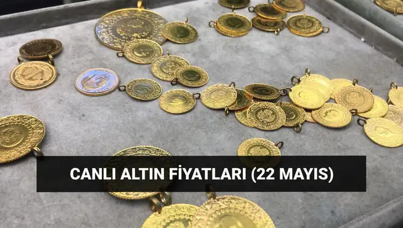 Bugün Altın Fiyatları Ne Durumda? 22 Mayıs Güncel Değerlendirme