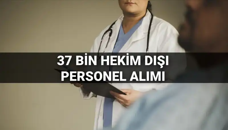 2025 Yılında Sağlık Bakanlığı 37 Bin Hekim Dışı Personel Alıyor!