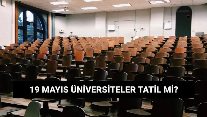 19 Mayıs’ta Üniversiteler Tatil Mi? Devlet ve Özel Kurumlar Kapalı Olacak Mı?