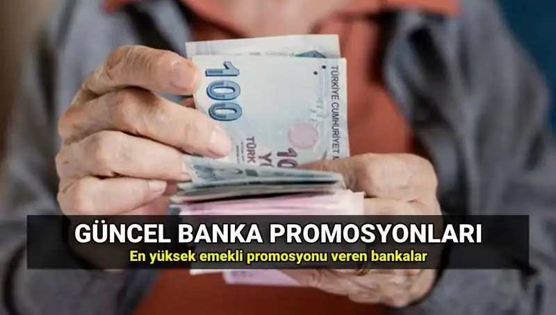 2025’te Emeklilere En Yüksek Promosyon Veren Bankalar Açıklanıyor
